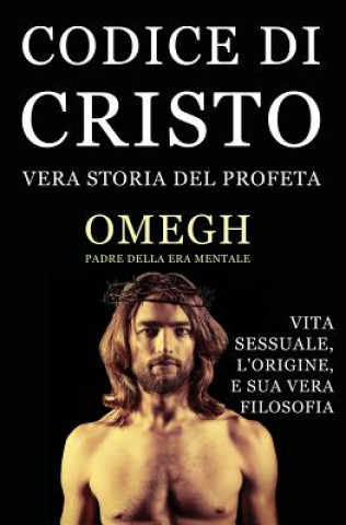Книга Codice Di Cristo: Vera Storia del Profeta Omegh
