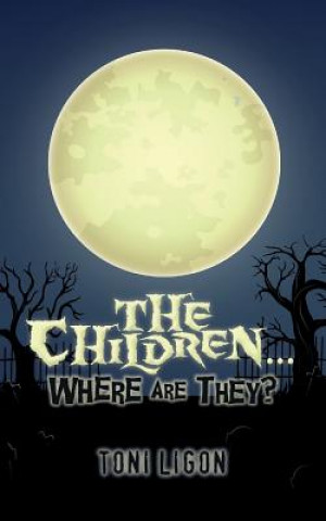 Kniha The Children... Where Are They? Toni Ligon