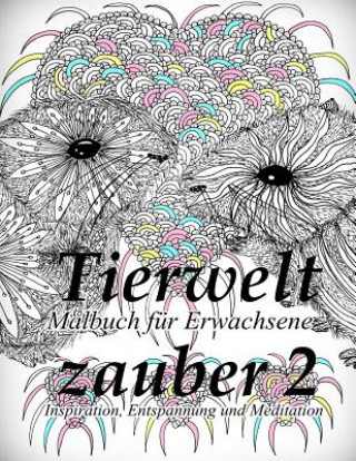 Kniha Tierweltzauber 2: Malbuch Für Erwachsene: Inspiration, Entspannung Und Meditation The Art of You