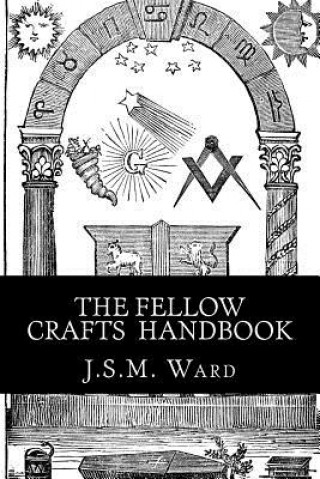 Книга The Fellow Crafts Handbook J S M Ward