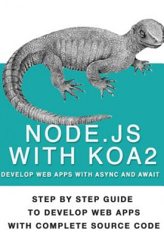 Könyv Node Js With Koa 2: Step By Step Guide To Develop Web Apps With Complete Source Code Of Node js with Koa 2 MR Amin Baburao Nagpure