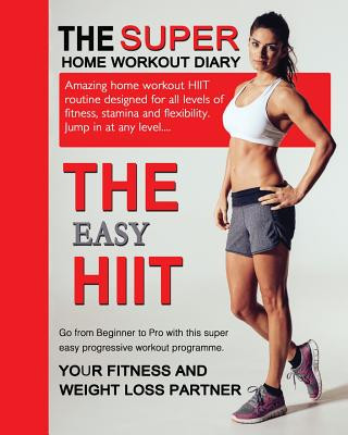 Knjiga The Easy HIIT: A Home Work Out Plan for Weight Loss and Fitness - High Intensity Interval Training MR Jonathan Nicholas Bowers