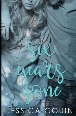 Knjiga Six Years Gone Jessica Gouin