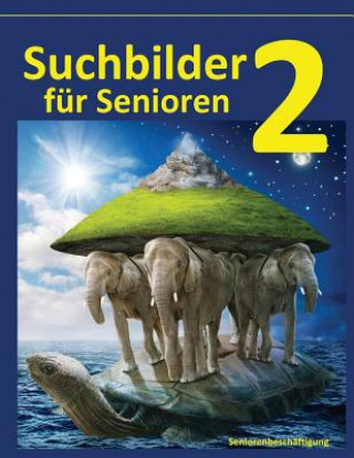 Kniha Suchbilder für Senioren 2: Seniorenbetreuung und Seniorenbeschäftigung Denis Geier