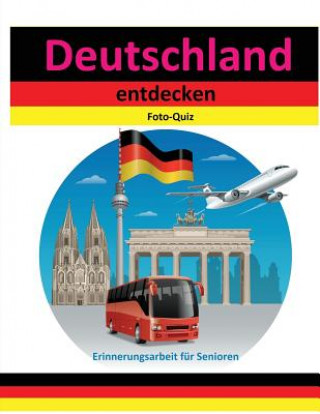 Könyv Foto-Quiz: Deutschland entdecken Denis Geier