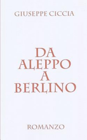 Kniha Da Aleppo a Berlino Giuseppe Ciccia