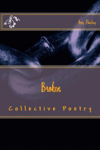 Könyv Broken: Collective Poetry Amy L Powling