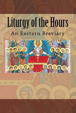 Könyv Liturgy of the Hours: An Eastern Breviary (Rt Rev ) Michael S Melchizedek