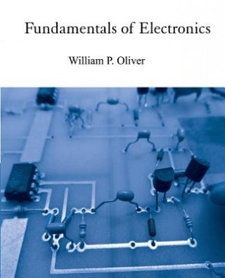 Carte Fundamentals of Electronics William P Oliver