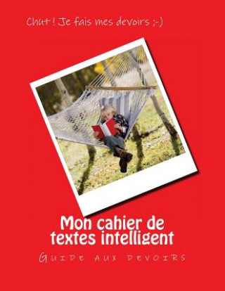 Книга Mon cahier de textes intelligent: Guide aux devoirs Vanessa Nicol