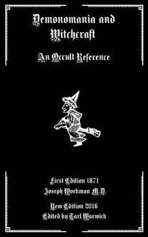 Carte Demonomania and Witchcraft: An Occult Reference Joseph Workman MD