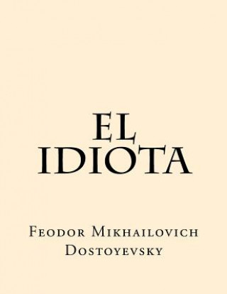 Könyv El Idiota (Spanish Edition) Feodor Mikhailovich Dostoyevsky