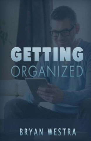 Knjiga Getting Organized Bryan Westra