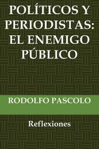 Buch Políticos y periodistas: El enemigo público.: (Reflexiones) Rodolfo Pascolo