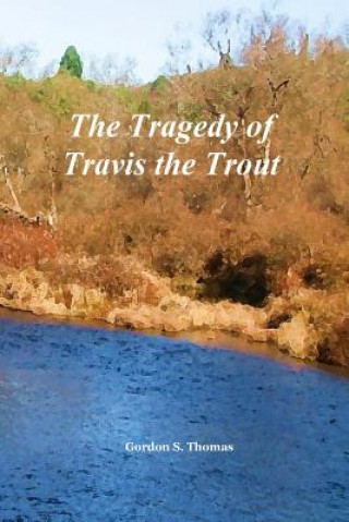 Kniha The Tragedy of Travis the Trout Gordon S Thomas