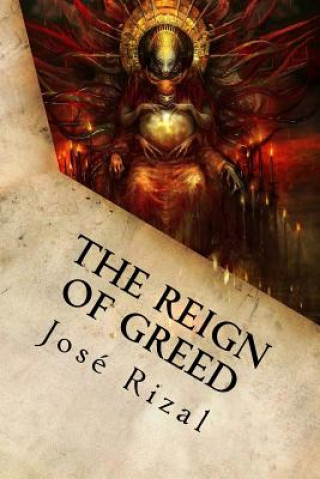 Könyv The Reign of Greed: Complete English Version of "El Filibusterismo" Jose Rizal