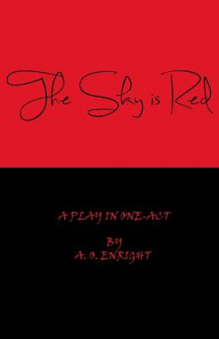 Kniha The Sky is Red: A play in one-act A O Enright