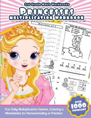 Könyv 3rd Grade Math Workbooks Princesses Multiplication Workbook: Fun Daily Multiplication Games, Coloring & Worksheets for Homeschooling or Practice Math Workbooks