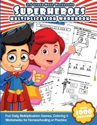 Könyv 3rd Grade Math Workbooks Superheroes Multiplication Workbook: Fun Daily Multiplication Games, Coloring & Worksheets for Homeschooling or Practice Math Workbooks