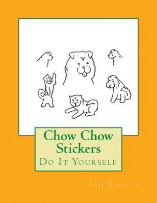 Carte Chow Chow Stickers: Do It Yourself Gail Forsyth