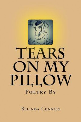 Könyv Tears On My Pillow: My thoughts through poetry Belinda Conniss