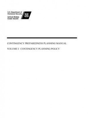Könyv Contingency Preparedness Planning Manual Volume I: Contingency Planning Policy U S Department of Homeland Security