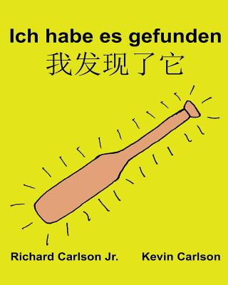 Carte Ich habe es gefunden: Ein Bilderbuch für Kinder Deutsch-Chinesisch Mandarin Vereinfacht (Zweisprachige Ausgabe) (www.rich.center) Richard Carlson Jr