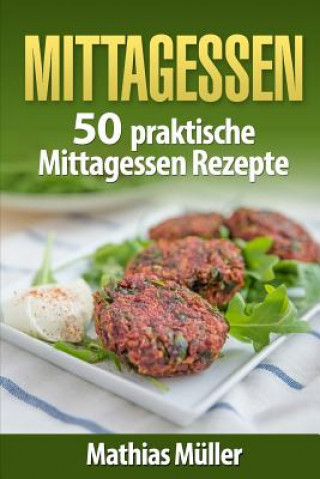 Kniha Mittagessen: 50 praktische Mittagessen Rezepte aus dem Thermomix Mathias Muller