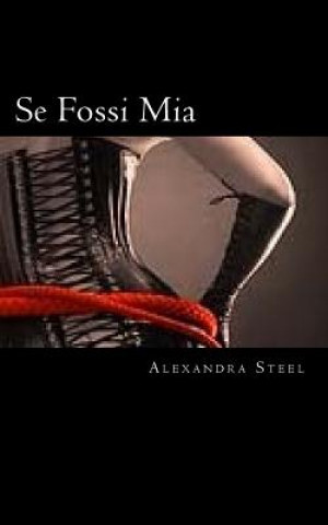 Kniha Se Fossi Mia Alexandra Steel