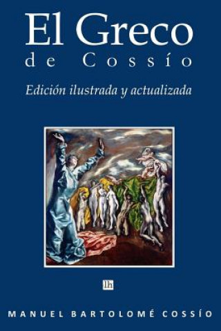 Carte El Greco de Cossio. Edicion ilustrada y actualizada Manuel Bartolome Cossio