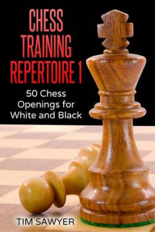 Kniha Chess Training Repertoire 1 Tim Sawyer