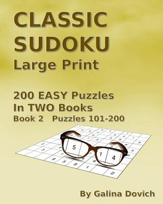 Kniha CLASSIC SUDOKU Large Print: 200 EASY Puzzles in TWO Books. Book 2 Puzzles 101-200 Galina Dovich