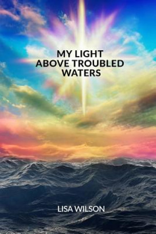 Kniha My Light Above Troubled Waters Lisa Wilson