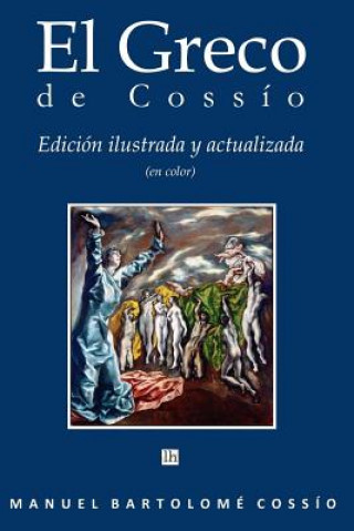Carte El Greco de Cossio. Edicion ilustrada y actualizada (en color) Manuel Bartolome Cossio