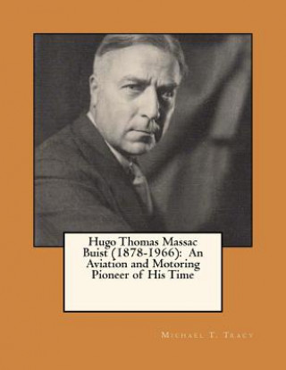 Book Hugo Thomas Massac Buist (1878-1966): An Aviation and Motoring Pioneer of His Time Michael T Tracy