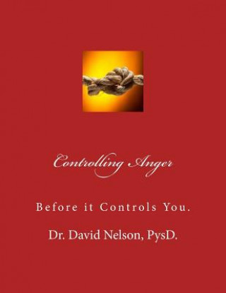 Carte Controlling Anger: Before it controls you Dr David D Nelson