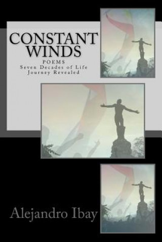 Kniha Constant Winds: Seven Decades of Life Journey Revealed Alejandro Bati Ibay