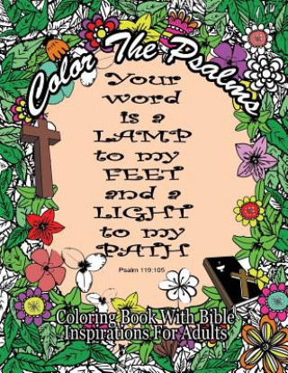 Książka Color The Psalms Coloring Book With Bible Inspirations for Adults: 35 Christian Psalms For Faith, Peace, Calm and Relaxation Coloring with the Lord