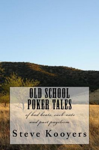 Könyv Poker Vignettes: on bad beats, suck-outs and pugilism Steve Kooyers