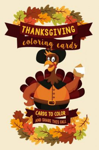 Kniha Thanksgiving Coloring Cards: Cards to Color and Share this Fall: A Holiday Coloring Book of Cards - Color Your Own Greeting Cards Bonnie Brenton