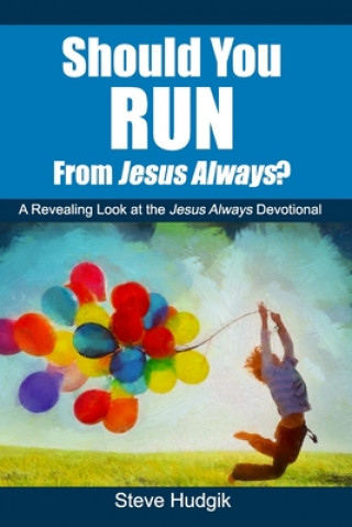 Könyv Should You RUN From Jesus Always? Steven Hudgik