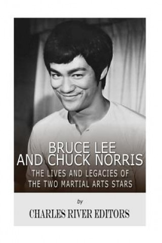 Buch Bruce Lee and Chuck Norris: The Lives and Legacies of the Two Martial Arts Stars Charles River Editors