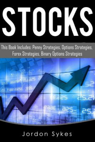 Knjiga Binary Options: This Book Includes: Penny Strategies, Options Strategies, Forex Strategies, Binary Options Strategies Jordon Sykes