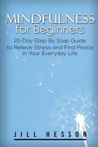 Libro Mindfulness for Beginners: 21-Day Step By Step Guide Jill Hesson