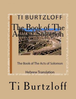 Kniha The Book of the Acts of Solomon: Hebrew Translation Ti Burtzloff