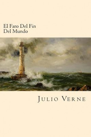 Книга El Faro Del Fin Del Mundo (Spanish Edition) Julio Verne