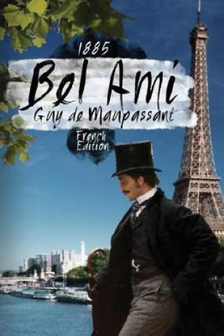 Kniha Bel-Ami 1885: (French Edition) Guy de Maupassant