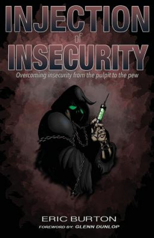 Kniha Injection of Insecurity: Overcoming insecurity from the pulpit to the pew Eric Burton