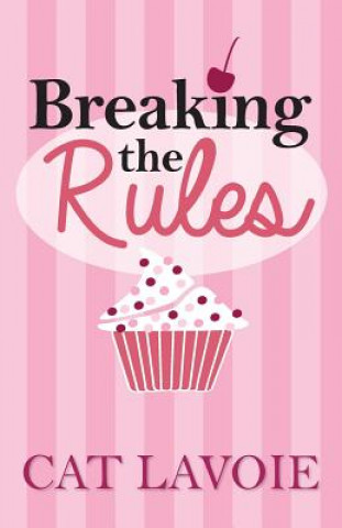 Knjiga Breaking the Rules Cat Lavoie
