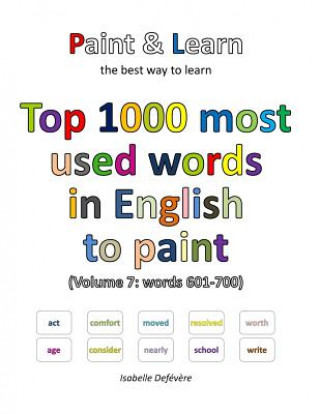Könyv Top 1000 most used words in English to paint (Volume 7: words 601-700) Isabelle Defevere